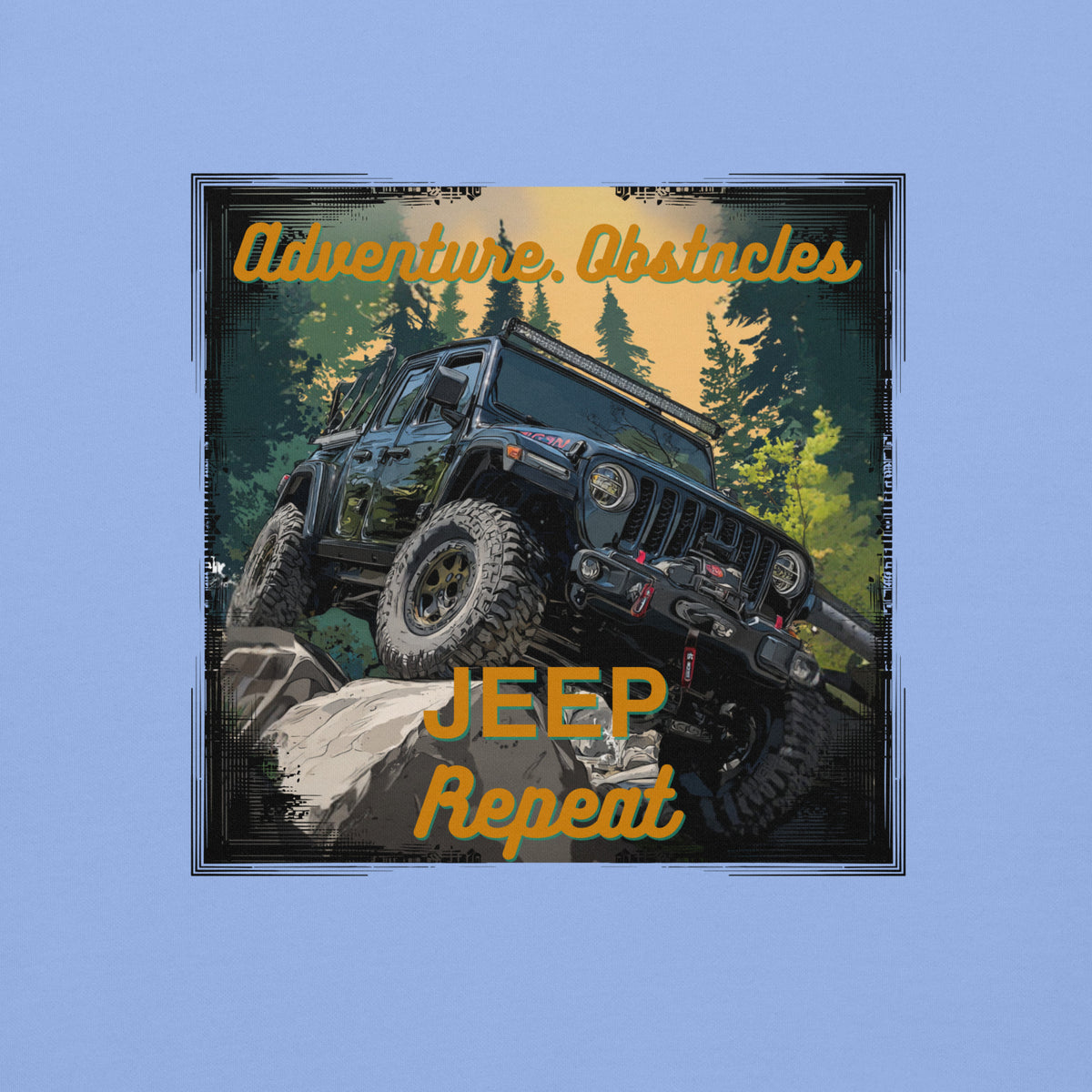 Close-up of Adventure. Obstacles. Jeep. Repeat. Jeep Gladiator back graphic on Carolina Blue