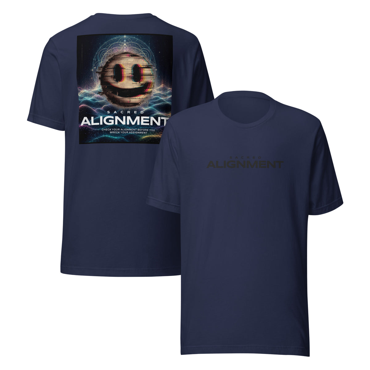 Front and back view of the Sacred Alignment Navy unisex t-shirt featuring minimalist "Sacred Alignment" typography on the front and a colorful smiling face with digital glitch effects, sacred geometry, and a cosmic background above the phrase "Check your alignment before you wreck your assignment" on the back.