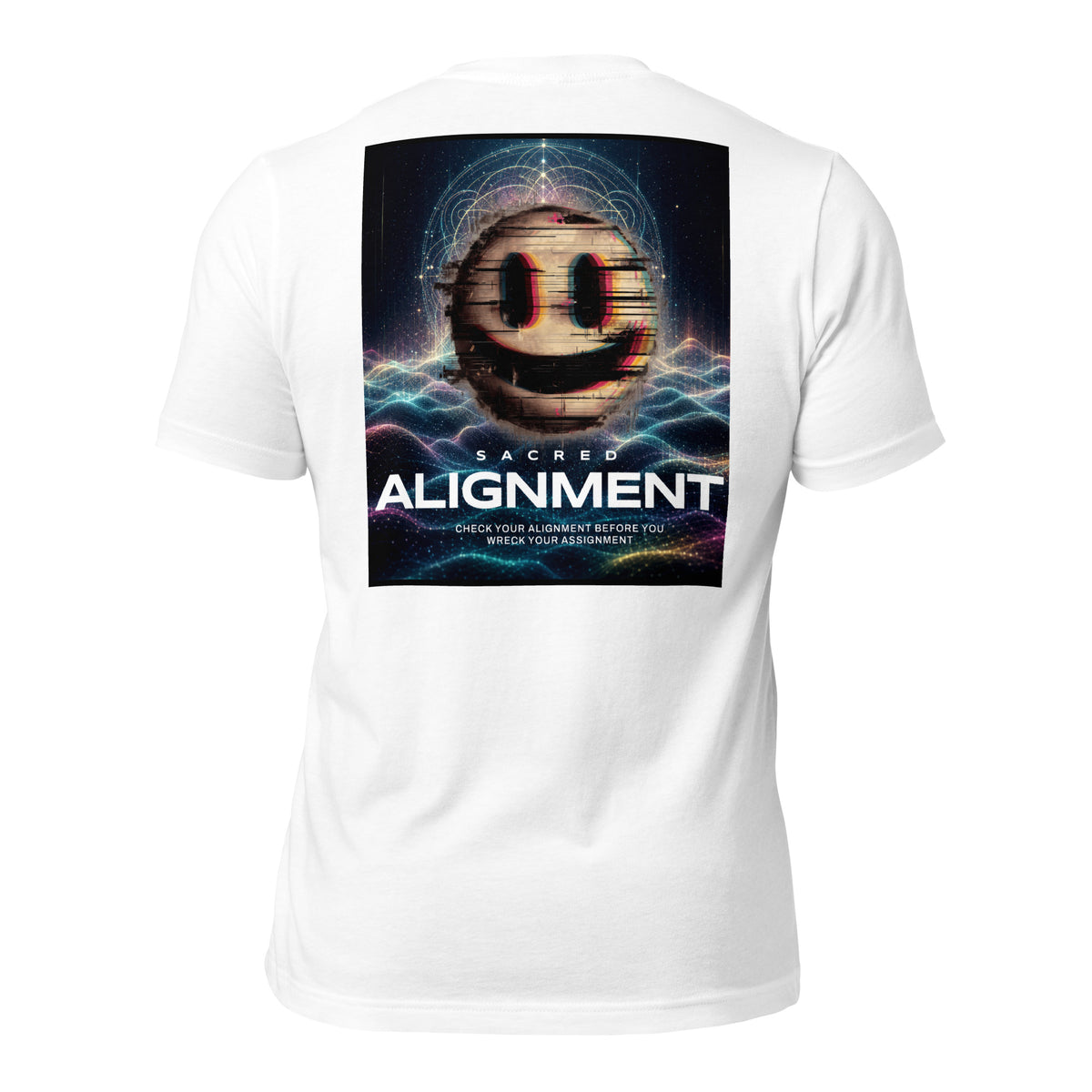 Back view of the Sacred Alignment White unisex t-shirt featuring a colorful smiling face with digital glitch effects, sacred geometry, and a cosmic background above the phrase "Check your alignment before you wreck your assignment."